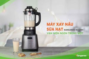 Máy xay nấu sữa hạt Kangaroo “cháy hàng” mùa dịch